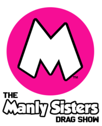 The Manly Sisters Drag Show